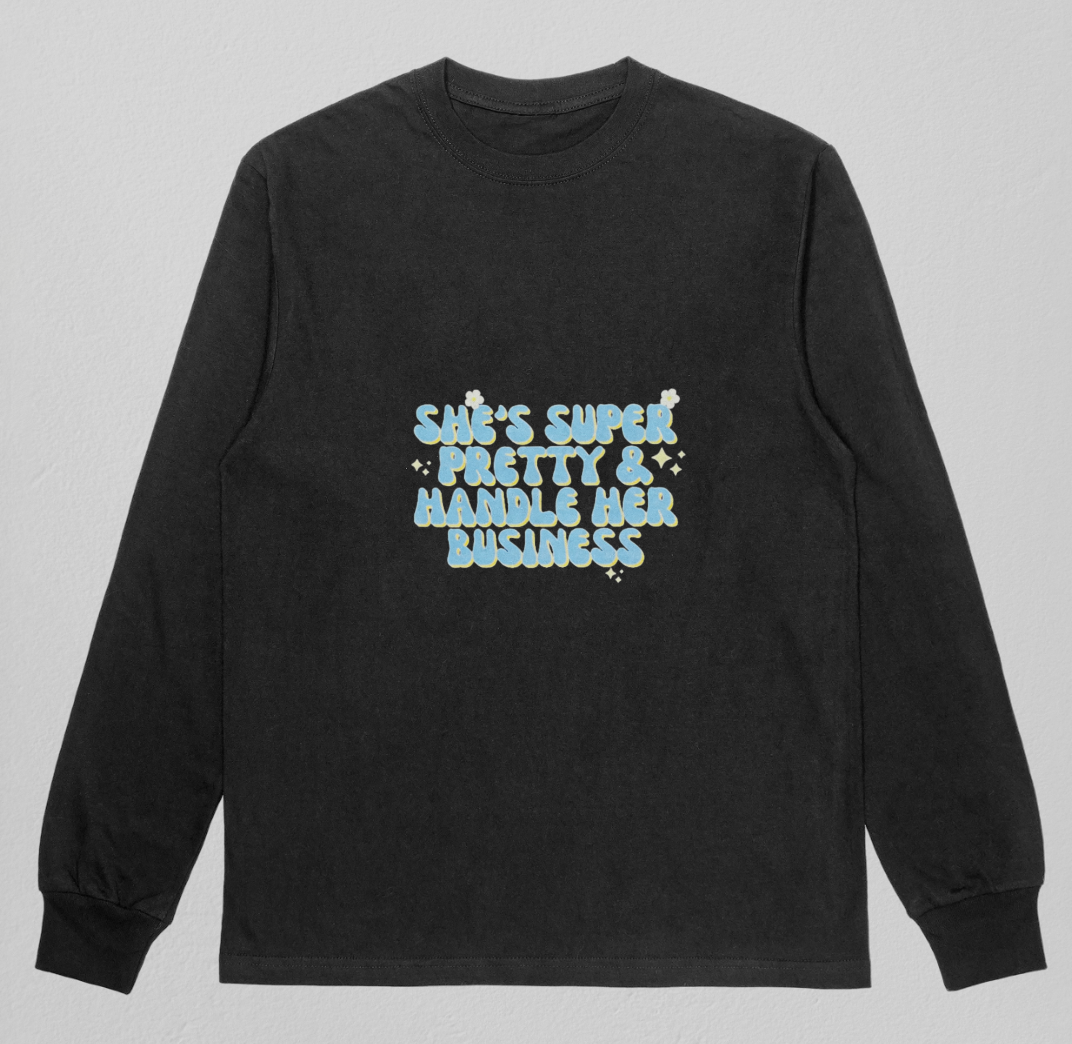 "She's super pretty and handles her business" hoodie/ sweatshirt