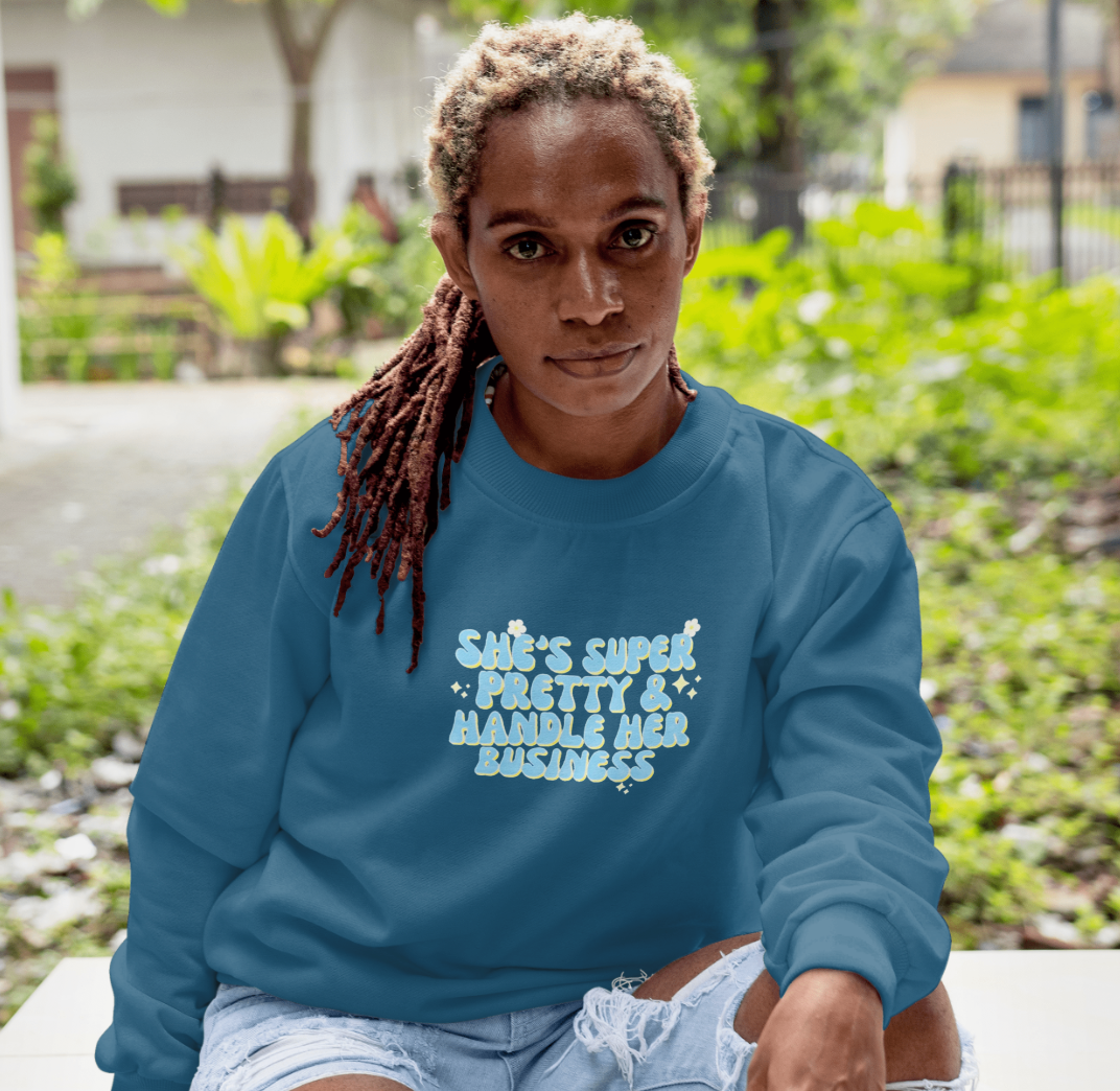 "She's super pretty and handles her business" hoodie/ sweatshirt