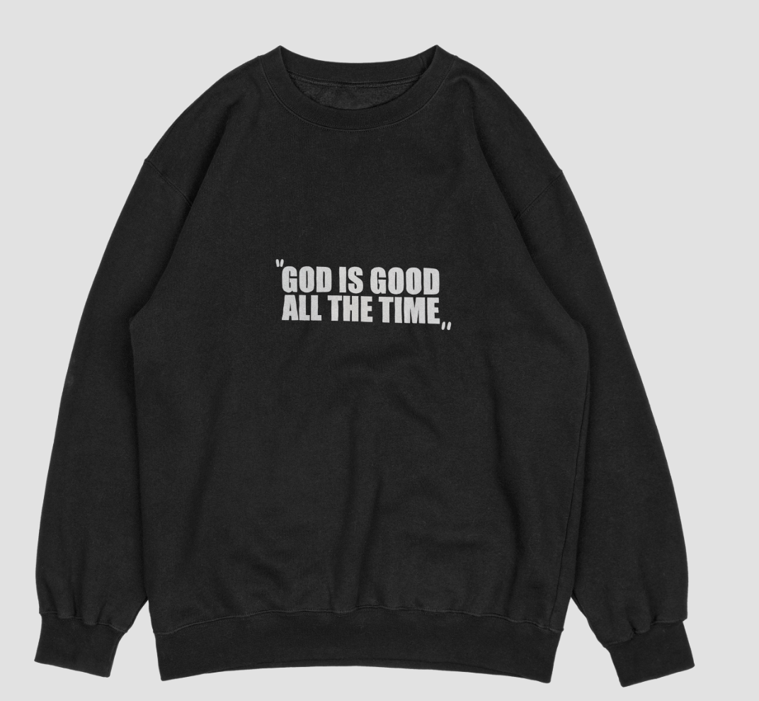 "GOD IS GOOD ALL THE TIME" Sweatshirt