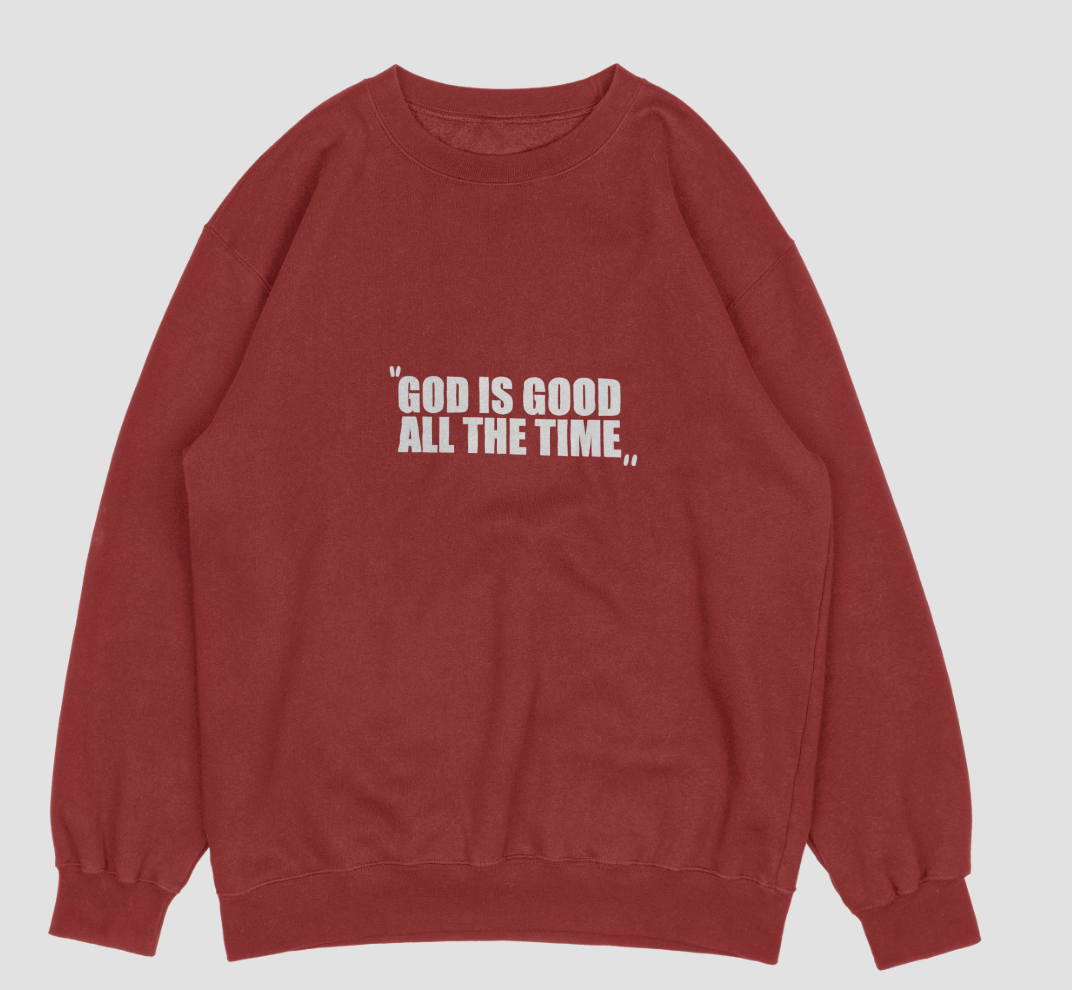"GOD IS GOOD ALL THE TIME" Sweatshirt