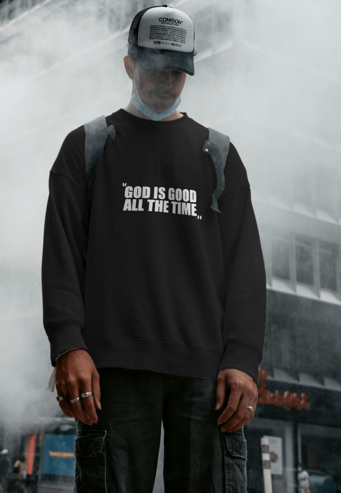 "GOD IS GOOD ALL THE TIME" Sweatshirt