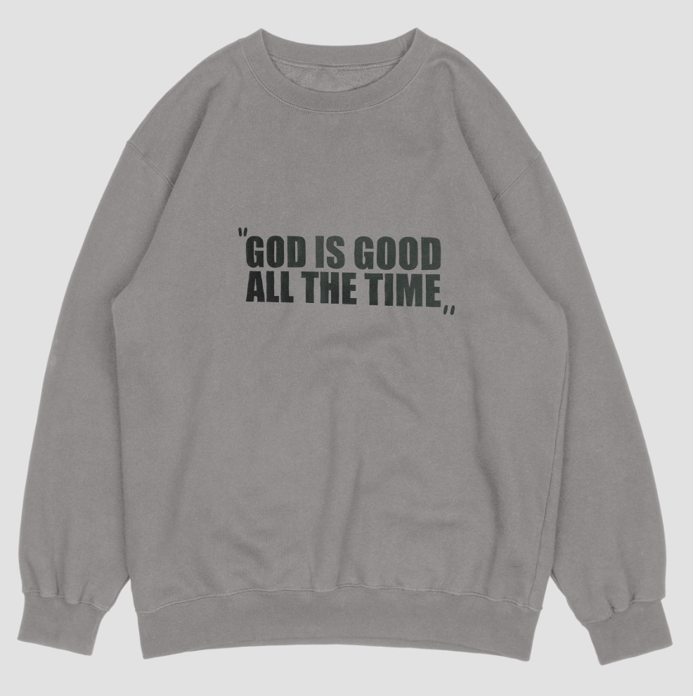"GOD IS GOOD ALL THE TIME" Sweatshirt