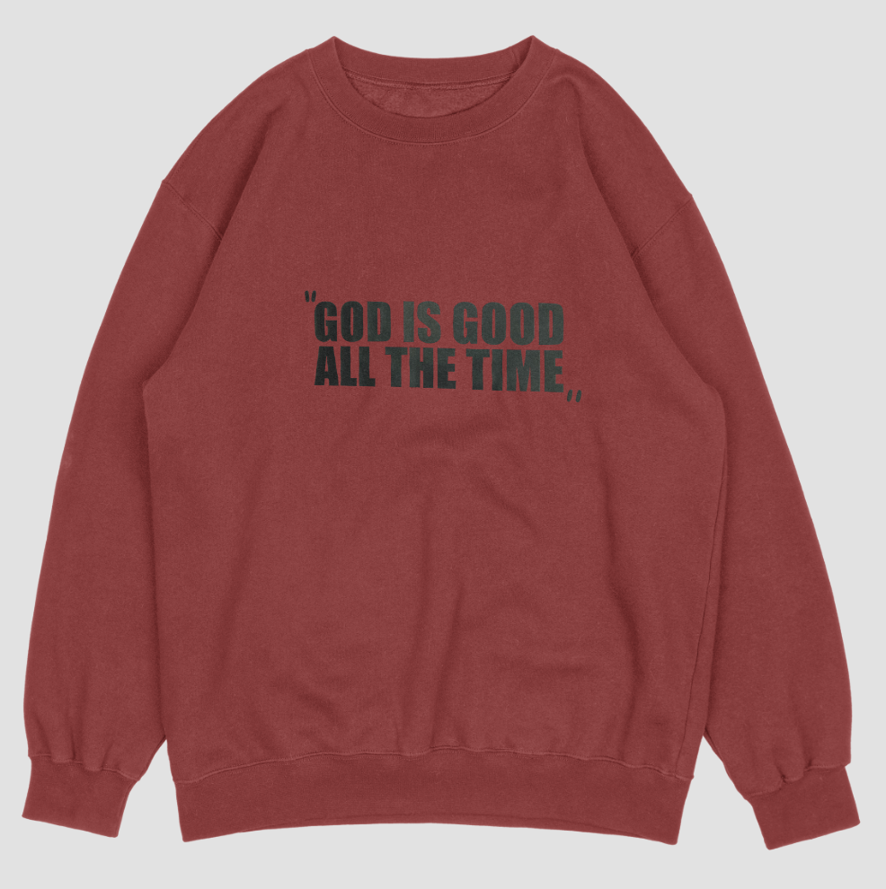 "GOD IS GOOD ALL THE TIME" Sweatshirt